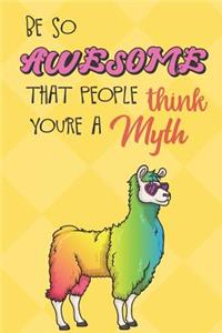 Be So Awesome That People Think You Are A Myth