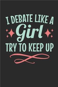 I Debate Like A Girl Try To Keep Up