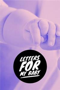 Letters for My Baby: Journal for Motherhood (Pregnancy Gifts for First Time Mother)