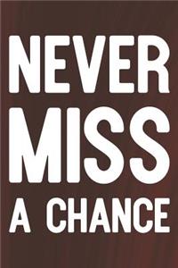 Never Miss A Chance
