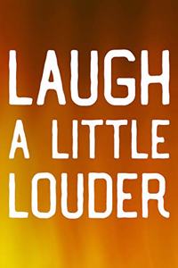 Laugh A Little Louder: Daily Success, Motivation and Everyday Inspiration For Your Best Year Ever, 365 days to more Happiness Motivational Year Long Journal / Daily Notebo