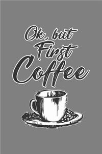Ok But First Coffee