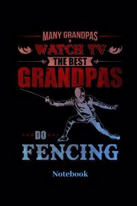 Many Grandpas Watch The Best Grandpas Do Fencing Notebook