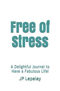 Free of Stress