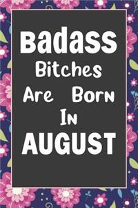 Badass Bitches Are Born In August