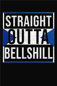 Straight Outta Bellshill: Bellshill Notebook Journal 6x9 Personalized Gift For Scottish From Scotland