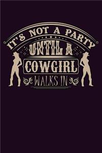 It's Not A Party Until A Cow Girl Walks In