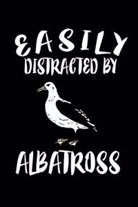 Easily Distracted By Albatross
