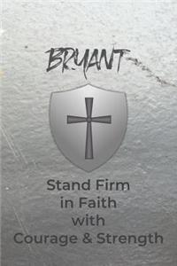 Bryant Stand Firm in Faith with Courage & Strength