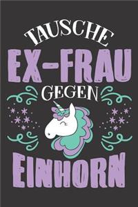 Tausche Ex-Frau Gegen Einhorn