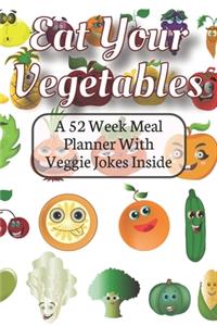 Eat Your Vegetables A 52 Week Planner With Veggie Jokes Inside