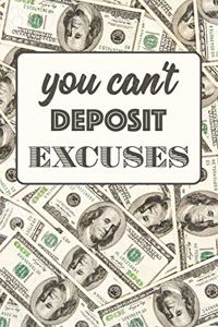 You Can't Deposit Excuses