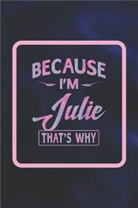 Because I'm Julie That's Why