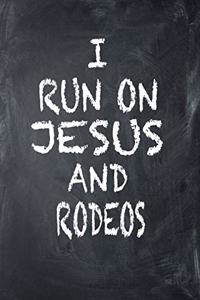 I Run on Jesus and Rodeos