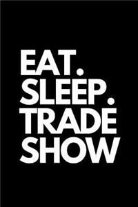 Eat. Sleep. Trade Show