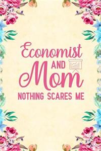 Economist And Mom Nothing Scares Me