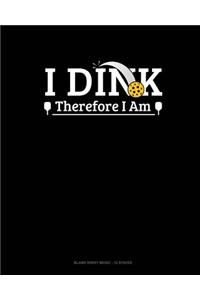 I Dink Therefore I Am