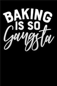 baking is so gangsta