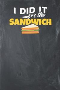 I did it for the Sandwich