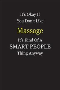 It's Okay If You Don't Like Massage It's Kind Of A Smart People Thing Anyway