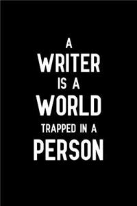 A writer is a world trapped in a person