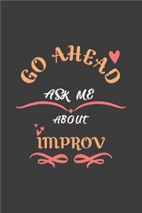 Go Ahead Ask Me About Improv