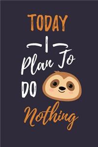 Today I Plan To Do Nothing