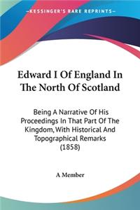 Edward I Of England In The North Of Scotland