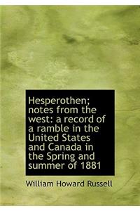 Hesperothen; Notes from the West: A Record of a Ramble in the United States and Canada in the Spring