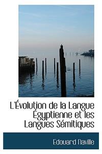 L'Evolution de La Langue Egyptienne Et Les Langues Semitiques