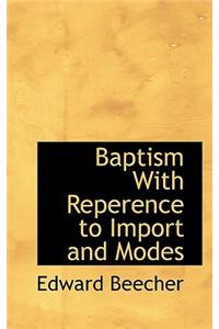 Baptism with Reperence to Import and Modes