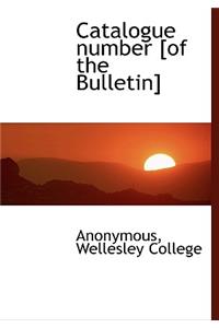 Catalogue Number [Of the Bulletin]