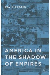 America in the Shadow of Empires