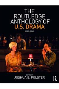 Routledge Anthology of Us Drama: 1898-1949