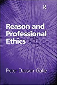 Reason and Professional Ethics. by Peter Davson-Galle