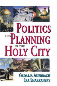 Politics and Planning in the Holy City