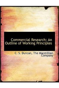 Commercial Research; An Outline of Working Principles