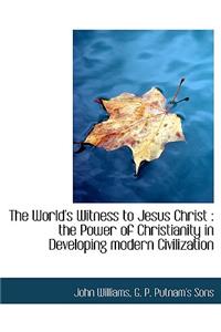The World's Witness to Jesus Christ