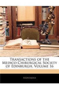 Transactions of the Medico-Chirurgical Society of Edinburgh, Volume 16