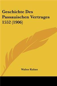 Geschichte Des Passauischen Vertrages 1552 (1906)