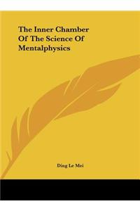 The Inner Chamber Of The Science Of Mentalphysics