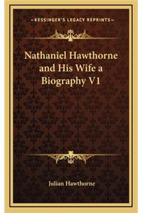 Nathaniel Hawthorne and His Wife a Biography V1