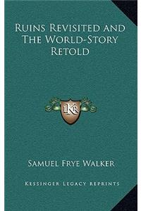 Ruins Revisited and the World-Story Retold
