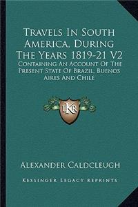 Travels in South America, During the Years 1819-21 V2