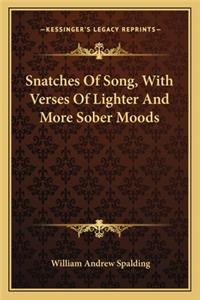 Snatches of Song, with Verses of Lighter and More Sober Moods