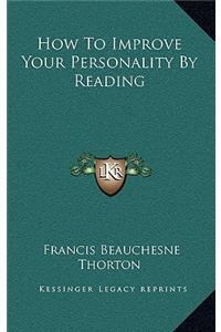 How to Improve Your Personality by Reading