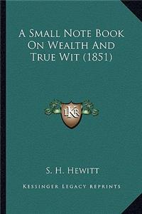 Small Note Book on Wealth and True Wit (1851)