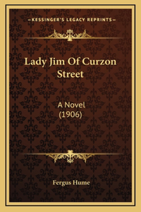 Lady Jim Of Curzon Street: A Novel (1906)