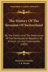 The History Of The Invasion Of Switzerland