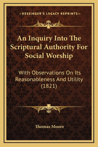 An Inquiry Into The Scriptural Authority For Social Worship